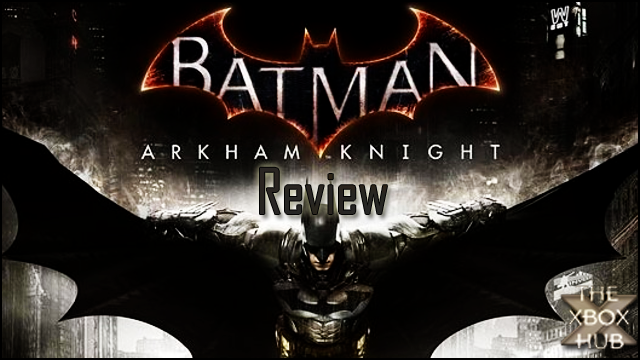 Batman Arkham Knight Review | TheXboxHub