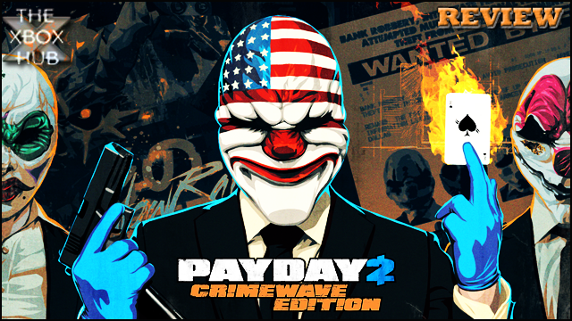 verlies waarom skelet Payday 2: Crimewave Edition Review | TheXboxHub